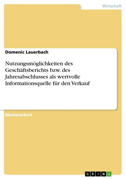 Produktbild: Nutzungsm&ouml;glichkeiten des Gesch&auml;ftsberichts bzw. des Jahresabschlusses als wertvolle Informationsquelle f&uuml;r den Verkauf