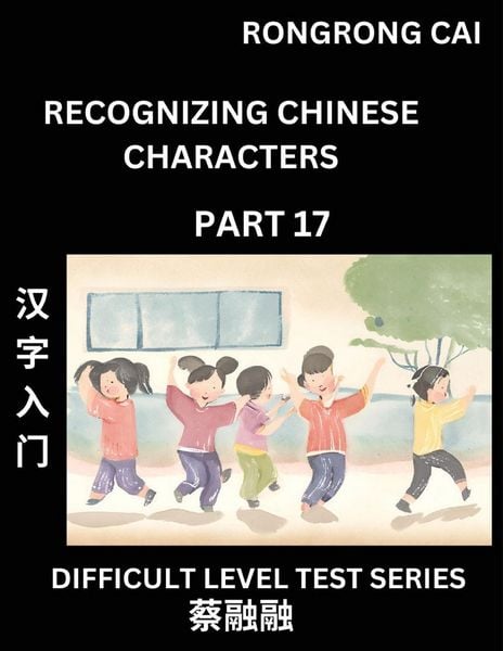 Produktbild: Reading Chinese Characters (Part 17) - Difficult Level Test Series for HSK All Level Students to Fast Learn Recognizing & Reading Mandarin Chinese Characters with Given Pinyin and English meaning, Easy Vocabulary, Moderate Level Multiple Answer Objective