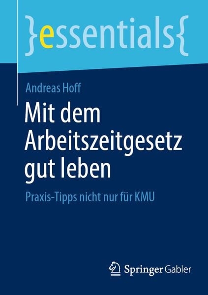Mit dem Arbeitszeitgesetz gut leben, Taschenbuch von Andreas Hoff, Springer Fachmedien Wiesbaden GmbH, 9783658344238
