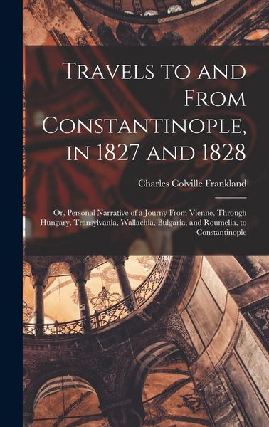Produktbild: Travels to and From Constantinople, in 1827 and 1828