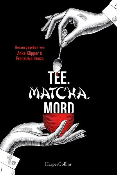 Tee. Matcha. Mord, Taschenbuch von Sabine Weiss,Anke Küpper,Franziska Henze,Peter Gerdes,Cornelius Hartz, HarperCollins Taschenbuch, 978-3-365-00446-3