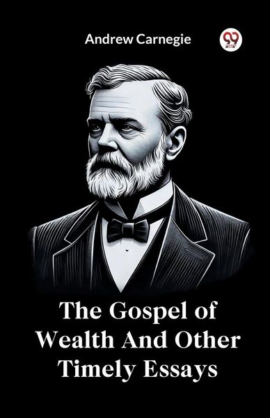 Produktbild: The Gospel of Wealth And Other Timely Essays
