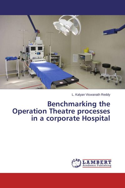 Produktbild: Benchmarking the Operation Theatre processes in a corporate Hospital