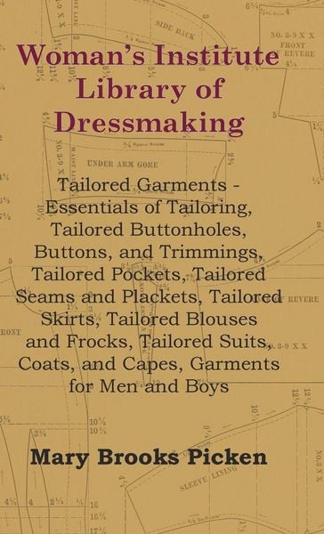 Produktbild: Woman's Institute Library Of Dressmaking - Tailored Garments - Essentials Of Tailoring, Tailored Buttonholes, Buttons, And Trimmings, Tailored Pockets, Tailored Seams And Plackets, Tailored Skirts, Tailored Blouses And Frocks, Tailored Suits, Coats, And C