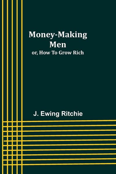 Produktbild: Money-making men; or, how to grow rich