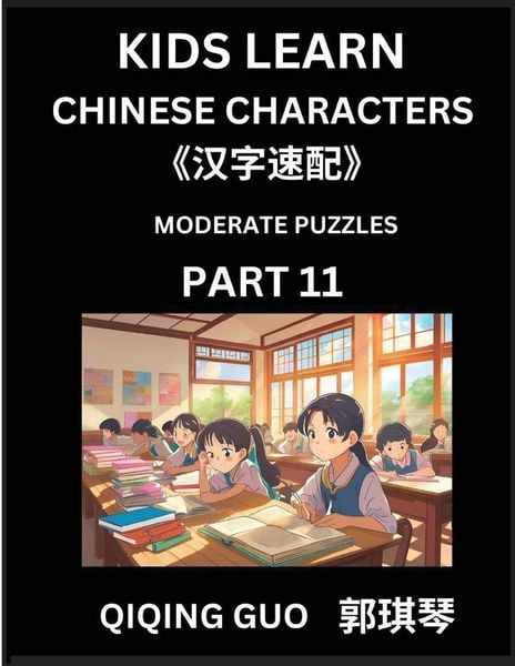 Produktbild: Kids Learn Chinese Characters (Part 11)- A Collection of Moderate Level Mandarin Chinese Puzzles for Kids to Learn Recognizing Simplified Chinese Characters with Easy Lessons, HSK Test Series with Multiple Answers Type Questions and Answers