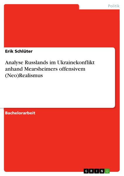 Produktbild: Analyse Russlands im Ukrainekonflikt anhand Mearsheimers offensivem (Neo)Realismus