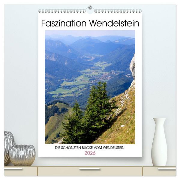Faszination Wendelstein (hochwertiger Premium Wandkalender 2026 DIN A2 hoch), Kunstdruck in Hochglanz