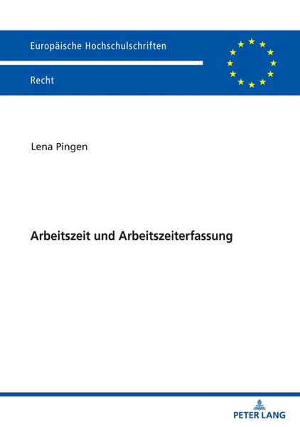 Arbeitszeit und Arbeitszeiterfassung, Taschenbuch von Lena Pingen, Peter Lang GmbH, Internationaler Verlag der Wissenschaften, 9783631836224