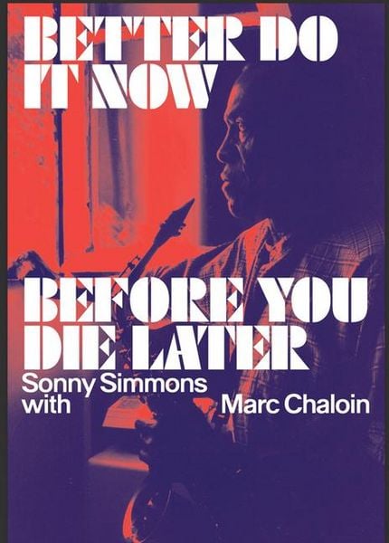 Better Do It Now Before You Die Later, Gebundene Ausgabe von Sonny Simmons, Blank Forms Editions, 9781953691996