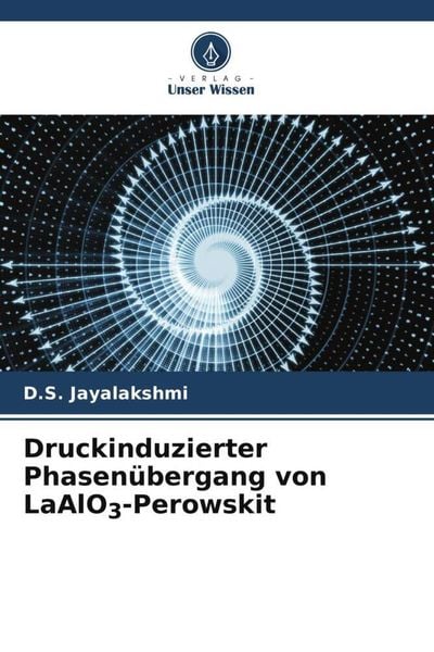 Druckinduzierter Phasenübergang von LaAlO3-Perowskit, Taschenbuch von D. S. Jayalakshmi, Verlag Unser Wissen, 9786205148709
