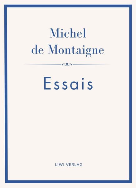 Produktbild: Michel de Montaigne: Essais. Neuausgabe