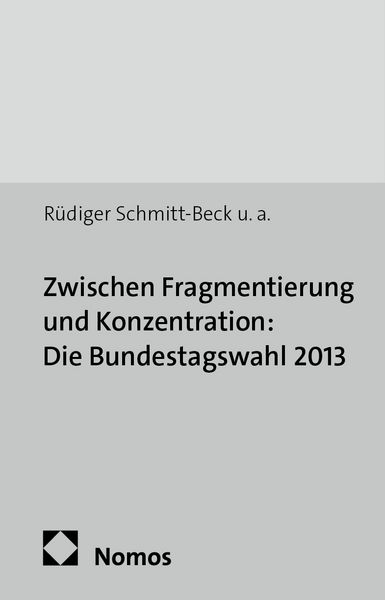 Produktbild: Zwischen Fragmentierung und Konzentration: Die Bundestagswahl 2013