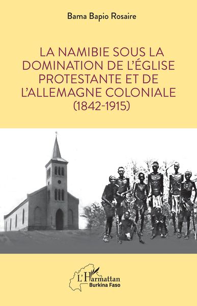 Produktbild: La Namibie sous la domination de l'&Eacute;glise protestante et de l'Allemagne coloniale (1842-1915)