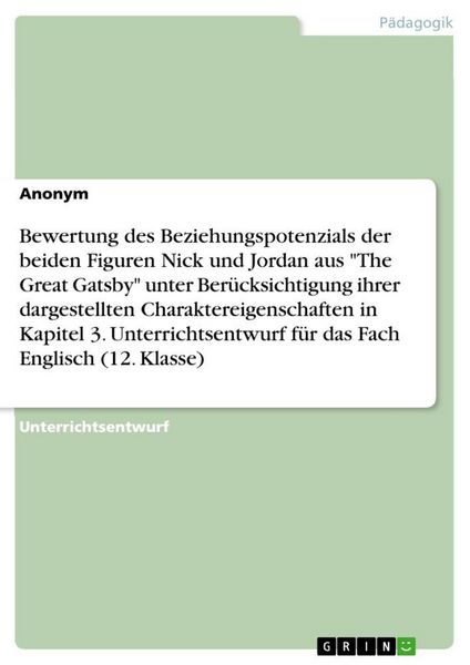 Produktbild: Bewertung des Beziehungspotenzials der beiden Figuren Nick und Jordan aus "The Great Gatsby" unter Ber&uuml;cksichtigung ihrer dargestellten Charaktereigen