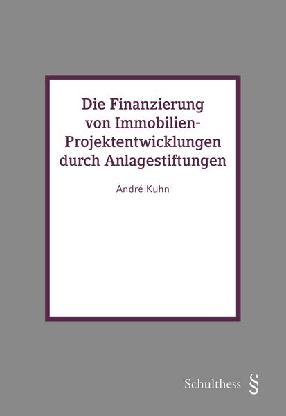 Produktbild: Die Finanzierung von Immobilien-Projektentwicklungen durch Anlagestiftungen