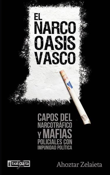 Produktbild: El narco-oasis vasco : capos del narcotr&aacute;fico y mafias policiales con impunidad pol&iacute;tica
