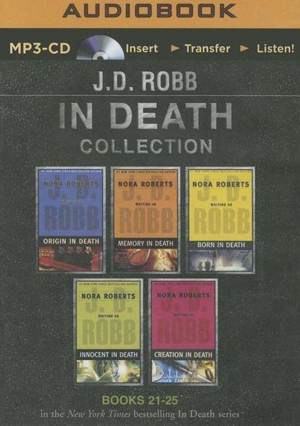 J. D. Robb in Death Collection Books 21-25: Origin in Death, Memory in Death, Born in Death, Innocent in Death, Creation