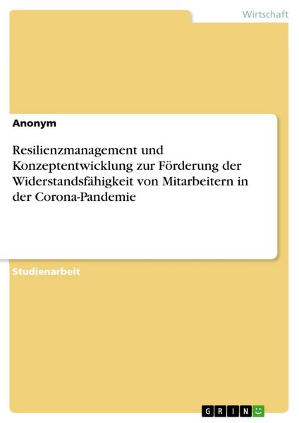 Produktbild: Resilienzmanagement und Konzeptentwicklung zur F&ouml;rderung der Widerstandsf&auml;higkeit von Mitarbeitern in der Corona-Pandemie