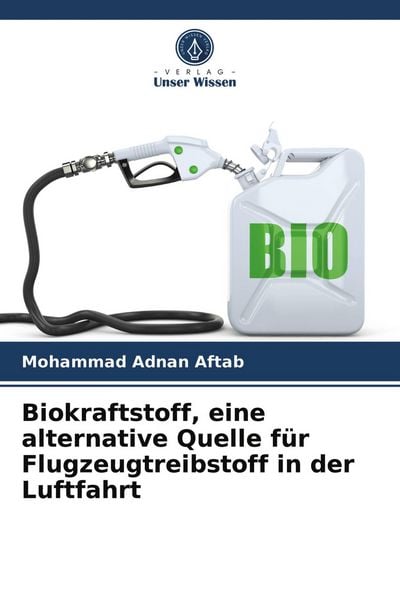 Produktbild: Biokraftstoff, eine alternative Quelle f&uuml;r Flugzeugtreibstoff in der Luftfahrt