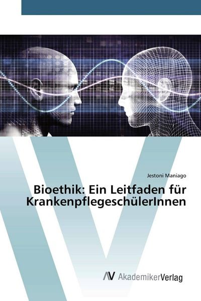 Produktbild: Bioethik: Ein Leitfaden f&uuml;r Krankenpflegesch&uuml;lerInnen