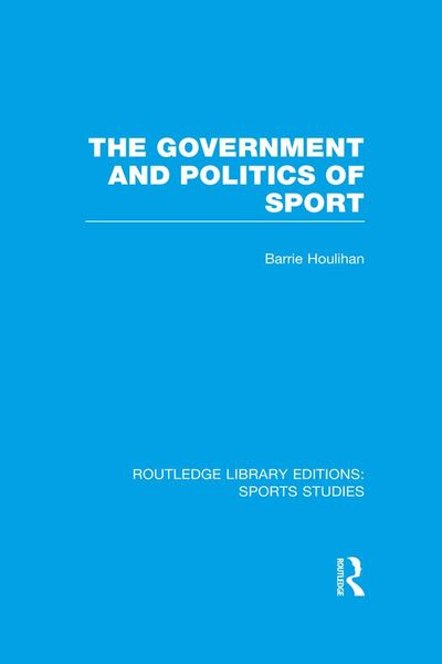 Produktbild: The Government and Politics of Sport (RLE Sports Studies)