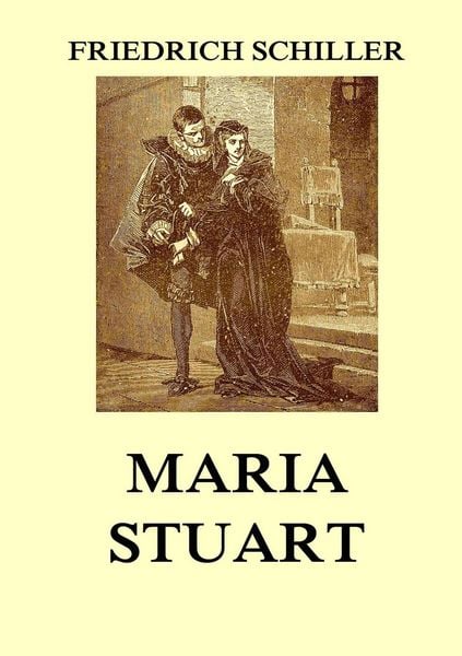 Maria Stuart, Taschenbuch von Friedrich Schiller, Jazzybee Verlag, 9783849685393