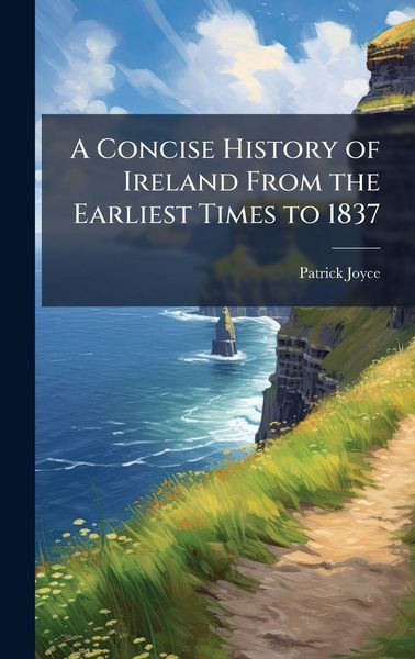 Produktbild: A Concise History of Ireland From the Earliest Times to 1837