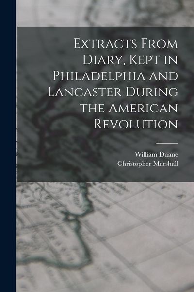 Produktbild: Extracts From Diary, Kept in Philadelphia and Lancaster During the American Revolution