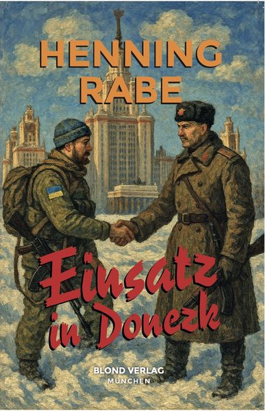 Einsatz in Donezk, Taschenbuch von Henning Rabe, Blond Verlag, 978-3-9817295-7-3