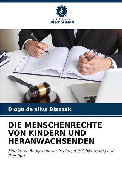 Die Menschenrechte von Kindern und Heranwachsenden, Taschenbuch von Diogo da silva Blaszak, Verlag Unser Wissen, 9786208135348