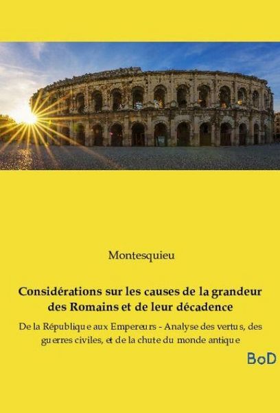 Produktbild: Consid&eacute;rations sur les causes de la grandeur des Romains et de leur d&eacute;cadence