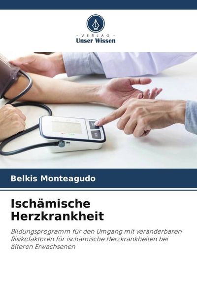 Ischämische Herzkrankheit, Taschenbuch von Belkis Monteagudo, Verlag Unser Wissen, 9786204869452