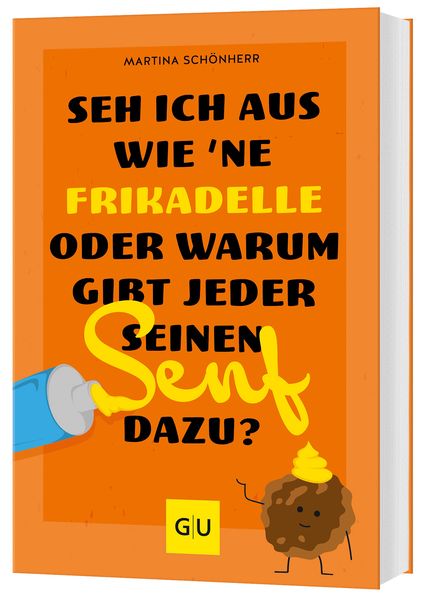 Produktbild: Seh ich aus wie 'ne Frikadelle oder warum gibt jeder seinen Senf dazu?