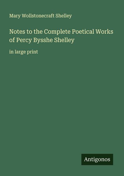 Produktbild: Notes to the Complete Poetical Works of Percy Bysshe Shelley