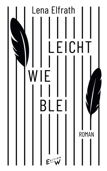 Leicht wie Blei, Gebundene Ausgabe von Lena Elfrath, Edition W GmbH, 978-3-949671-04-3