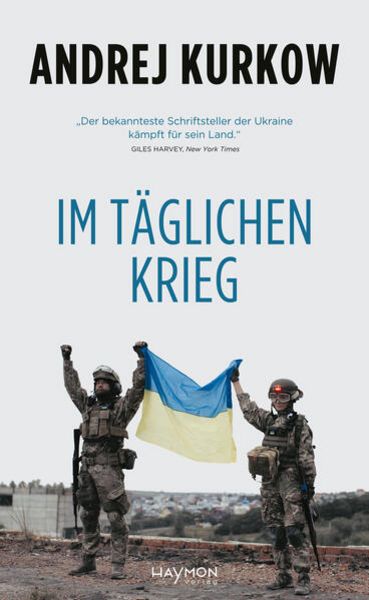 Im täglichen Krieg, Gebundene Ausgabe von Andrej Kurkow, Haymon Verlag, 9783709982303