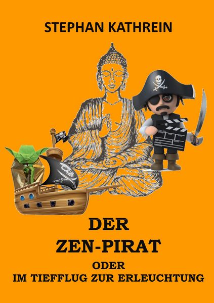Der Zen-Pirat, Taschenbuch von Stephan Kathrein, BoD – Books on Demand, 9783749460120