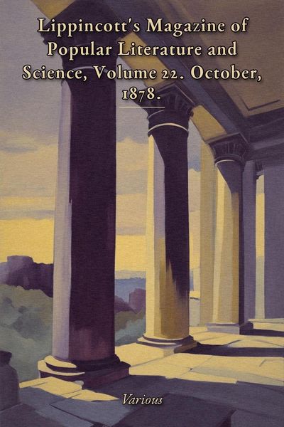 Produktbild: Lippincott's Magazine of Popular Literature and Science, Volume 22. October, 1878.