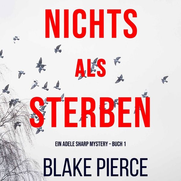 Produktbild: Nichts Als Sterben (Ein Adele Sharp Mystery &ndash; Buch 1)