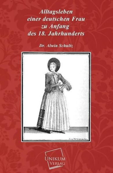 Produktbild: Schultz, A: Alltagsleben einer deutschen Frau zu Anfang des