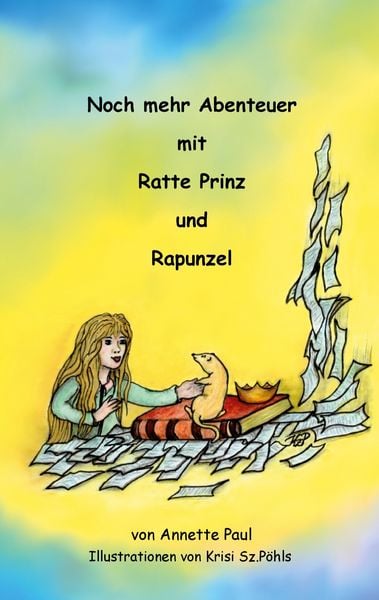 Noch mehr Abenteuer mit Ratte Prinz und Rapunzel, Taschenbuch von Annette Paul , Krisi Sz.-Pöhls, BoD – Books on Demand, 9783756818099
