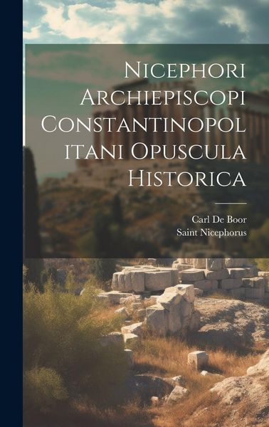 Produktbild: Nicephori Archiepiscopi Constantinopolitani Opuscula Historica