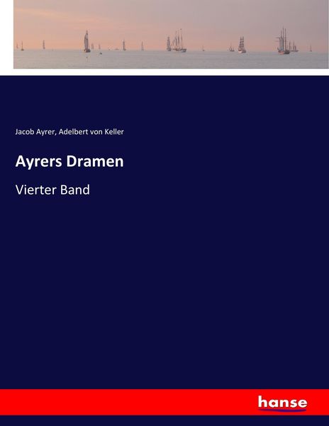 Ayrers Dramen, Taschenbuch von Jacob Ayrer , Adelbert Keller, Hansebooks, 9783744625760