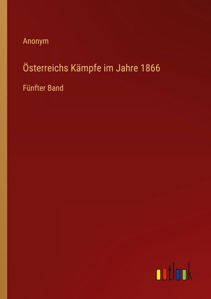 Produktbild: &Ouml;sterreichs K&auml;mpfe im Jahre 1866