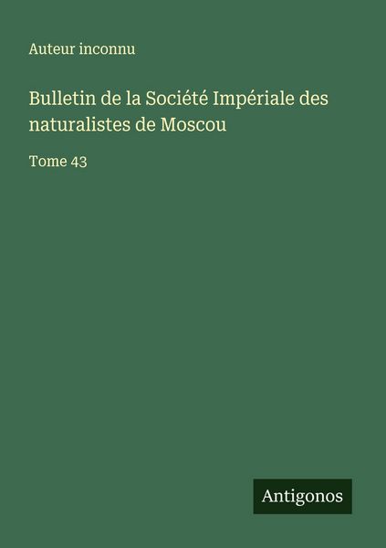 Produktbild: Bulletin de la Soci&eacute;t&eacute; Imp&eacute;riale des naturalistes de Moscou