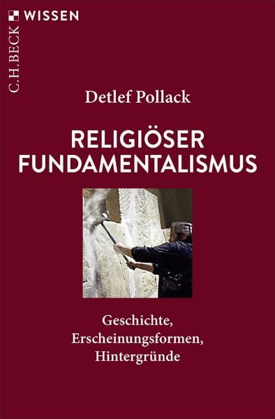 Religiöser Fundamentalismus, Taschenbuch von Detlef Pollack, C.H. Beck, 978-3-406-83936-8