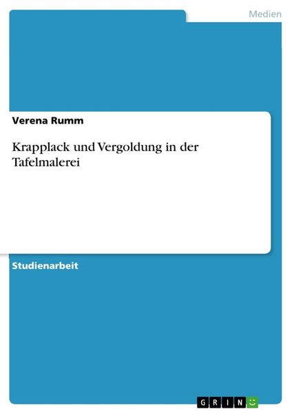 Krapplack und Vergoldung in der Tafelmalerei, Taschenbuch von Verena Rumm, GRIN, 9783668486812