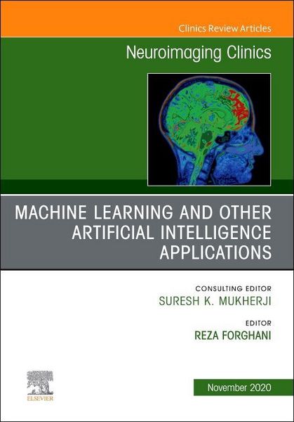 Produktbild: Machine Learning and Other Artificial Intelligence Applications, an Issue of Neuroimaging Clinics of North America