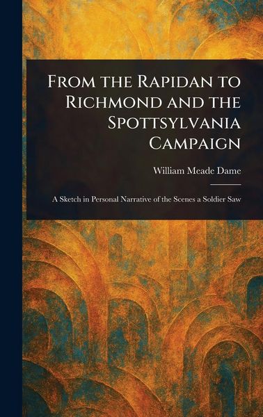 Produktbild: From the Rapidan to Richmond and the Spottsylvania Campaign